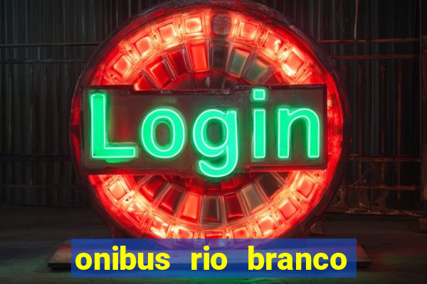 onibus rio branco porto velho